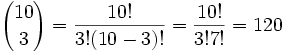 (10 en 3) = 10! / 3!(10-3)! = 120