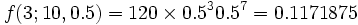 f(3;10,0.5) = 120 veces 0.5^3 (1-0.5)^(10-3) = 0.117